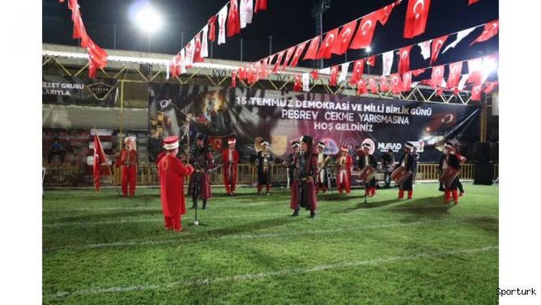 15 Temmuz anısına pehlivanlar peşrev çekti