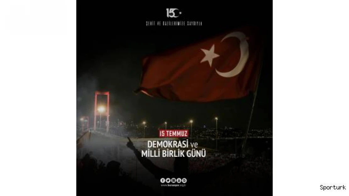 Bursaspor'dan 15 Temmuz mesajı