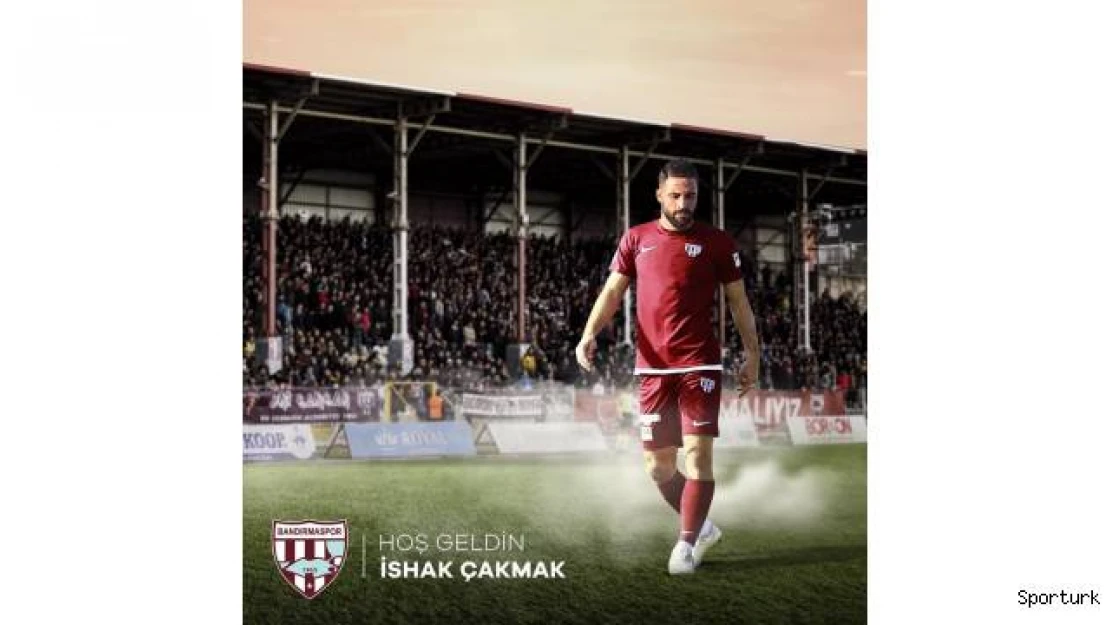 İshak Çakmak Bandırmaspor'da