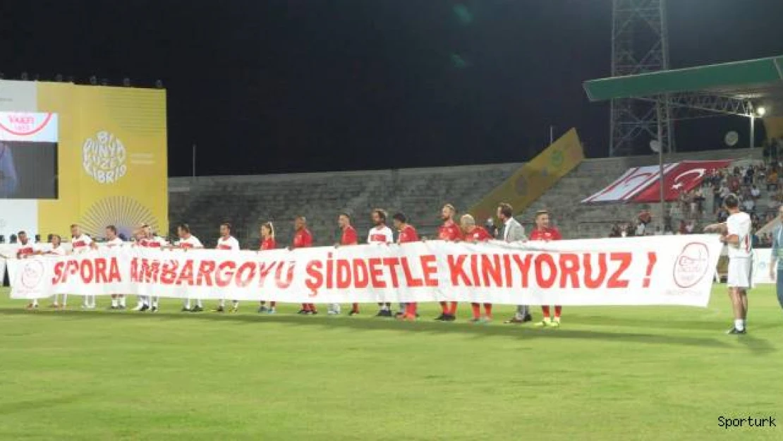 Kıbrıs'ta şöhretler maçında dünyaya mesaj: &quotSporda ambargoya hayır"