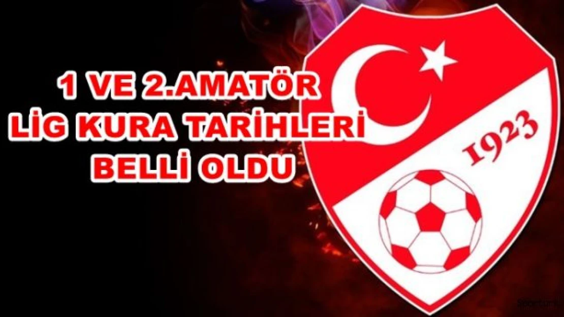 1 ve 2. Amatör Lig kura tarihleri belli oldu