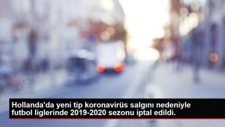 Hollanda'da yeni tip koronavirüs salgını nedeniyle futbol liglerinde 2019-2020 sezonu iptal edildi.