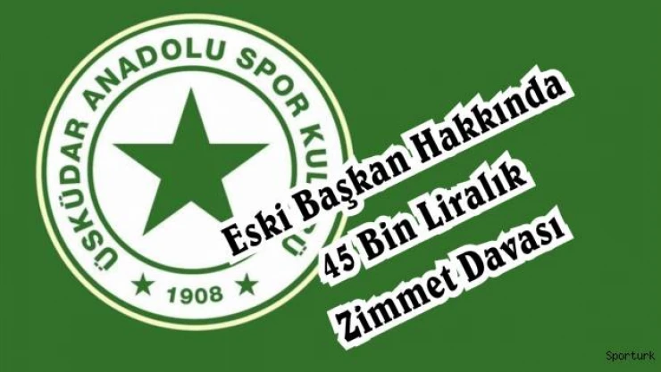 45 BİN LİRALIK ZİMMET DAVASI