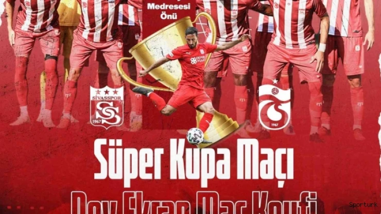 Sivasspor'un Süper Kupa maçı dev ekrandan izlenecek